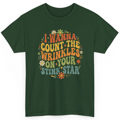 I WANNA COUNT THE Wrinkles ON YOUR STINK STAR Funny Sarcastic T-Shirt - product mockup - Forest Green