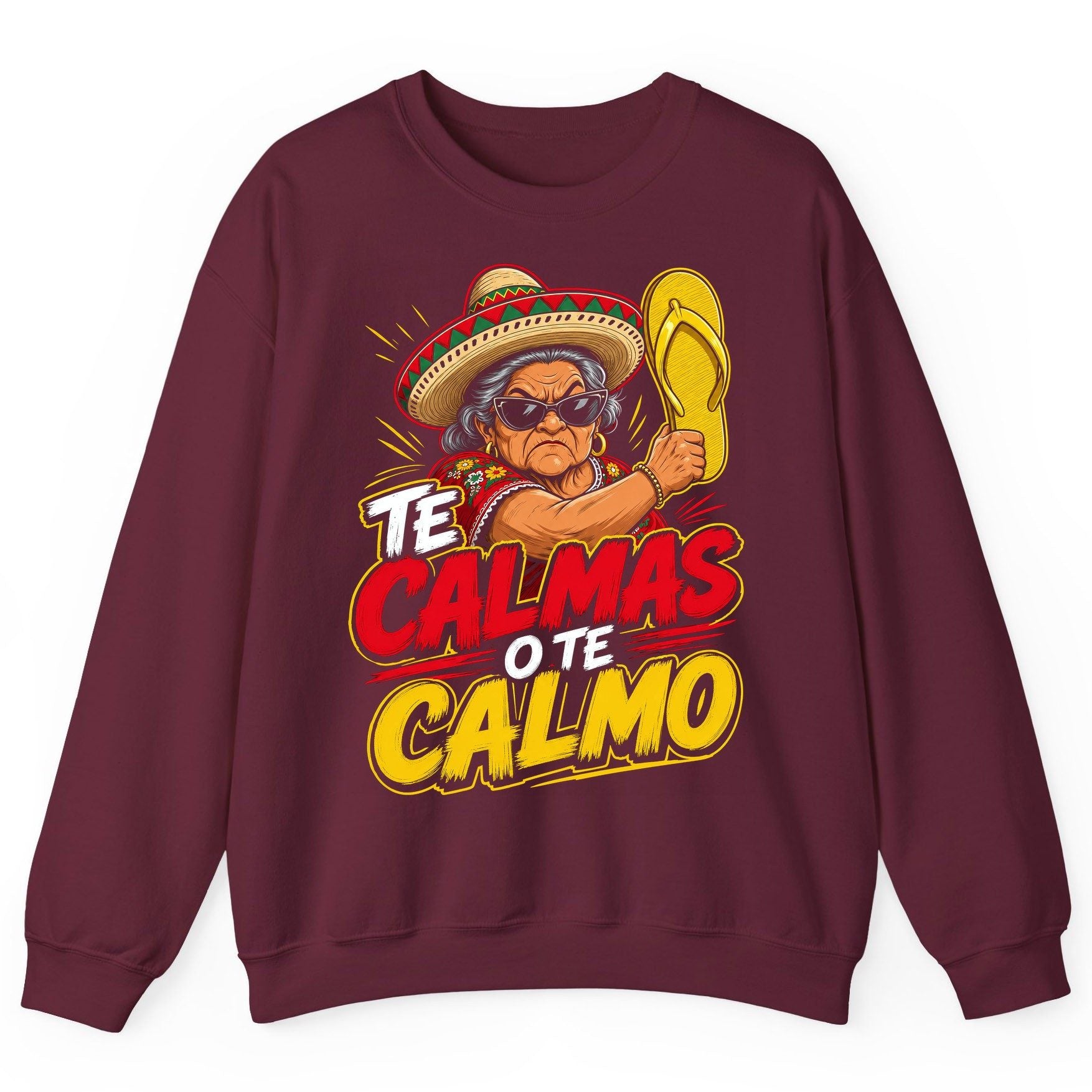 Te Calmas O Te Calmo Funny Mexican Grandma Sweatshirt - product mockup - Maroon