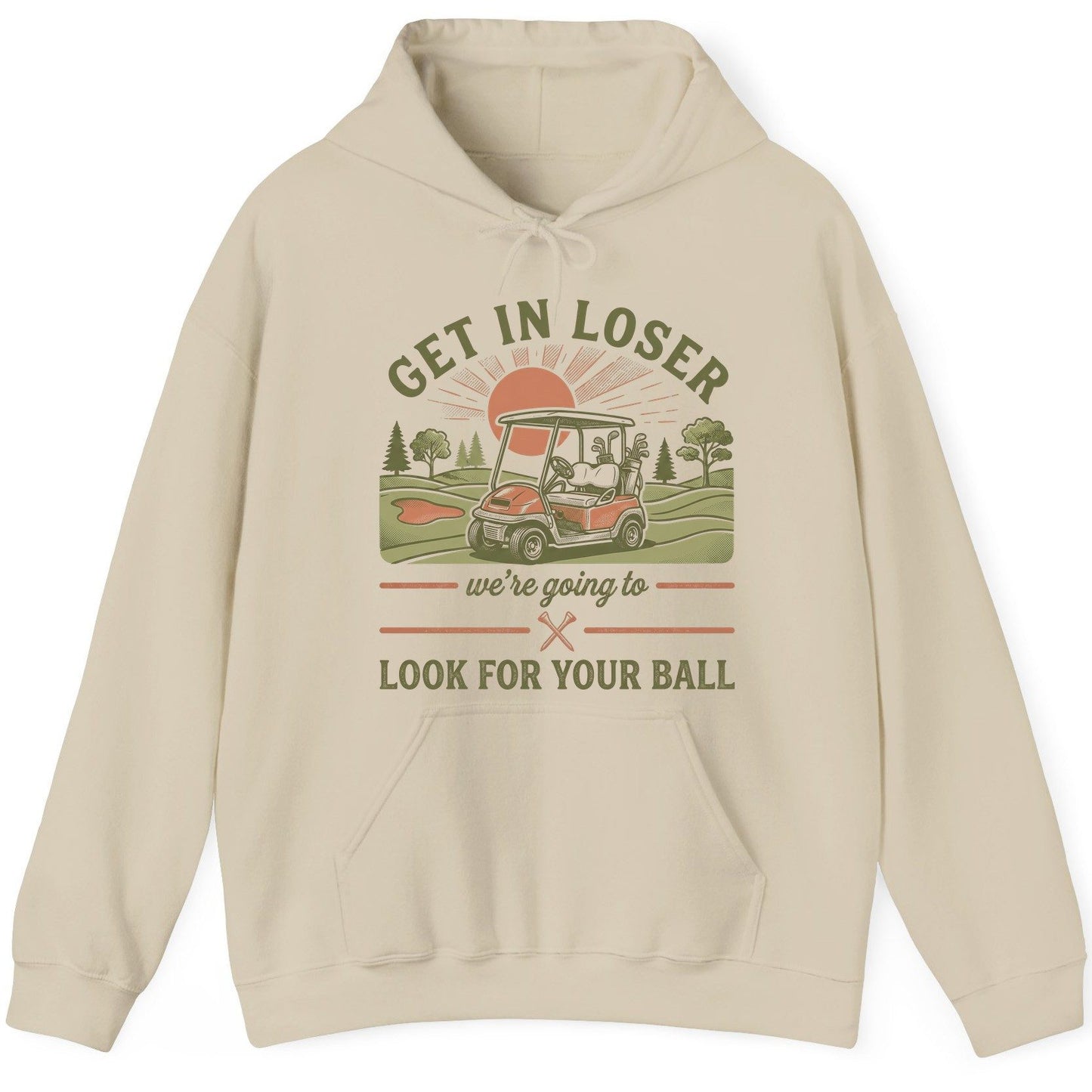 GET IN LOSER We're Going to LOOK FOR YOUR BALL Funny Golf Hoodie - product mockup - Sand