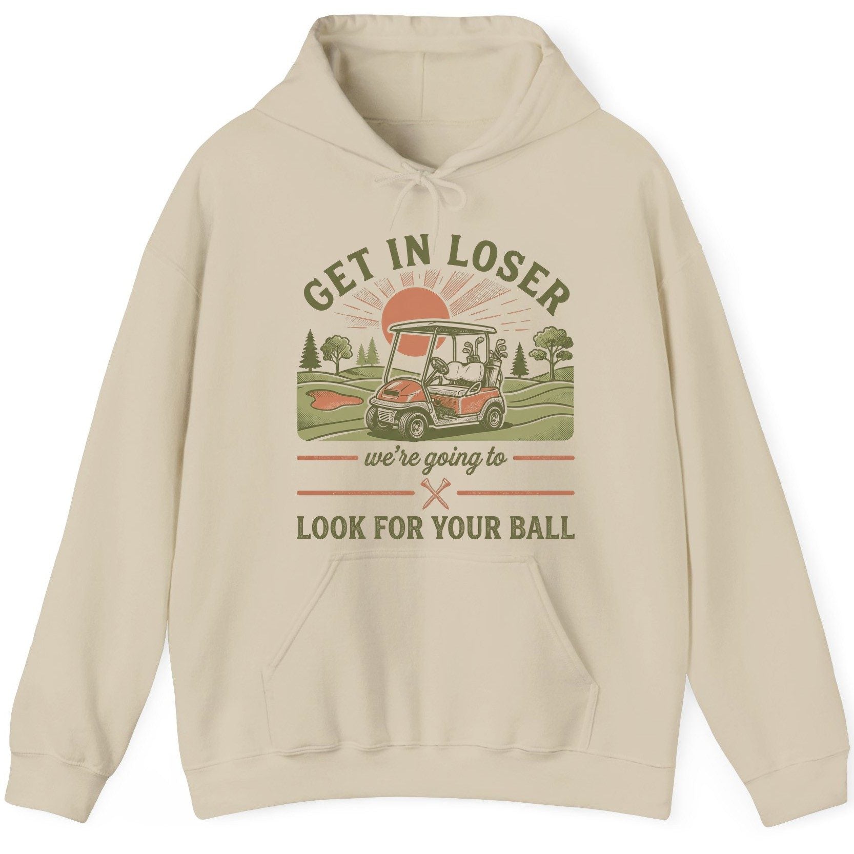 GET IN LOSER We're Going to LOOK FOR YOUR BALL Funny Golf Hoodie - product mockup - Sand