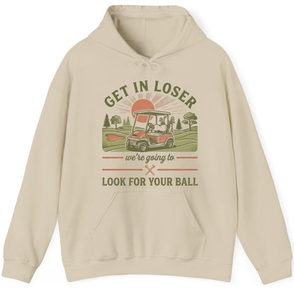 GET IN LOSER We're Going to LOOK FOR YOUR BALL Funny Golf Hoodie - product mockup - Sand