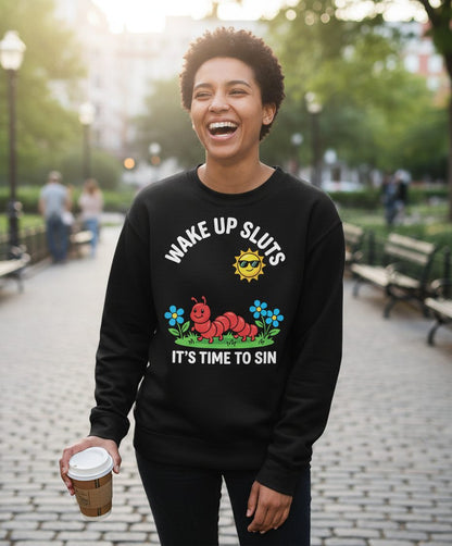 Wake Up Sluts It's Time to Sin Funny Sarcastic Humor Sweatshirt - lifestyle model mockup - Black