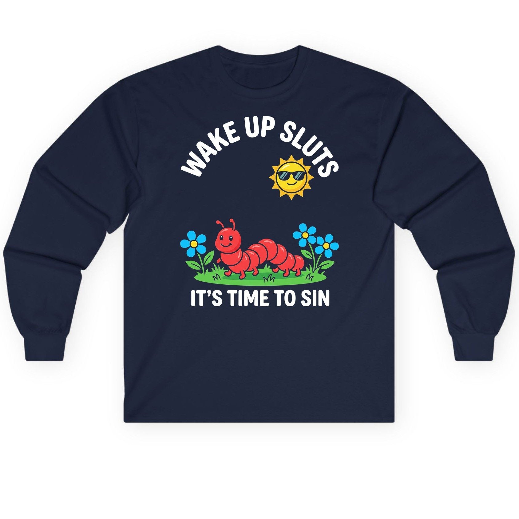 Wake Up Sluts It's Time to Sin Funny Sarcastic Humor Long Sleeve Tee - product mockup - Navy