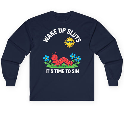 Wake Up Sluts It's Time to Sin Funny Sarcastic Humor Long Sleeve Tee - product mockup - Navy