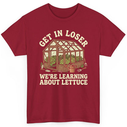 GET IN LOSER WE'RE Learning ABOUT Lettuce Funny Gardening T-Shirt - product mockup - Cardinal Red