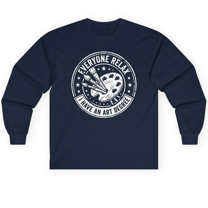 Everyone Relax I Have an Art Degree artists Long Sleeve Tee Navy product mockup