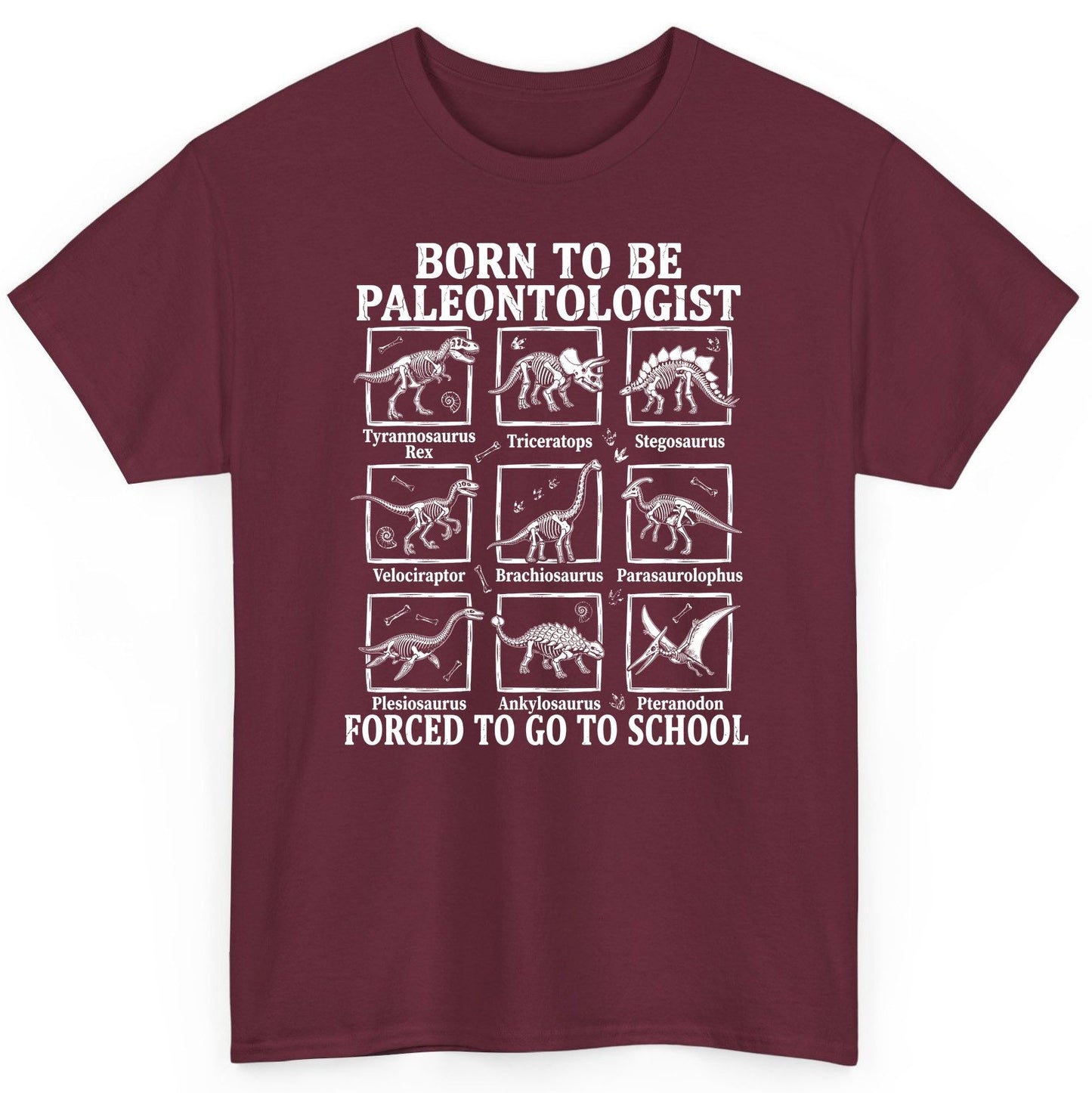 Born to Be Paleontologist Forced to Go to School dinosaurs T-Shirt Maroon product mockup