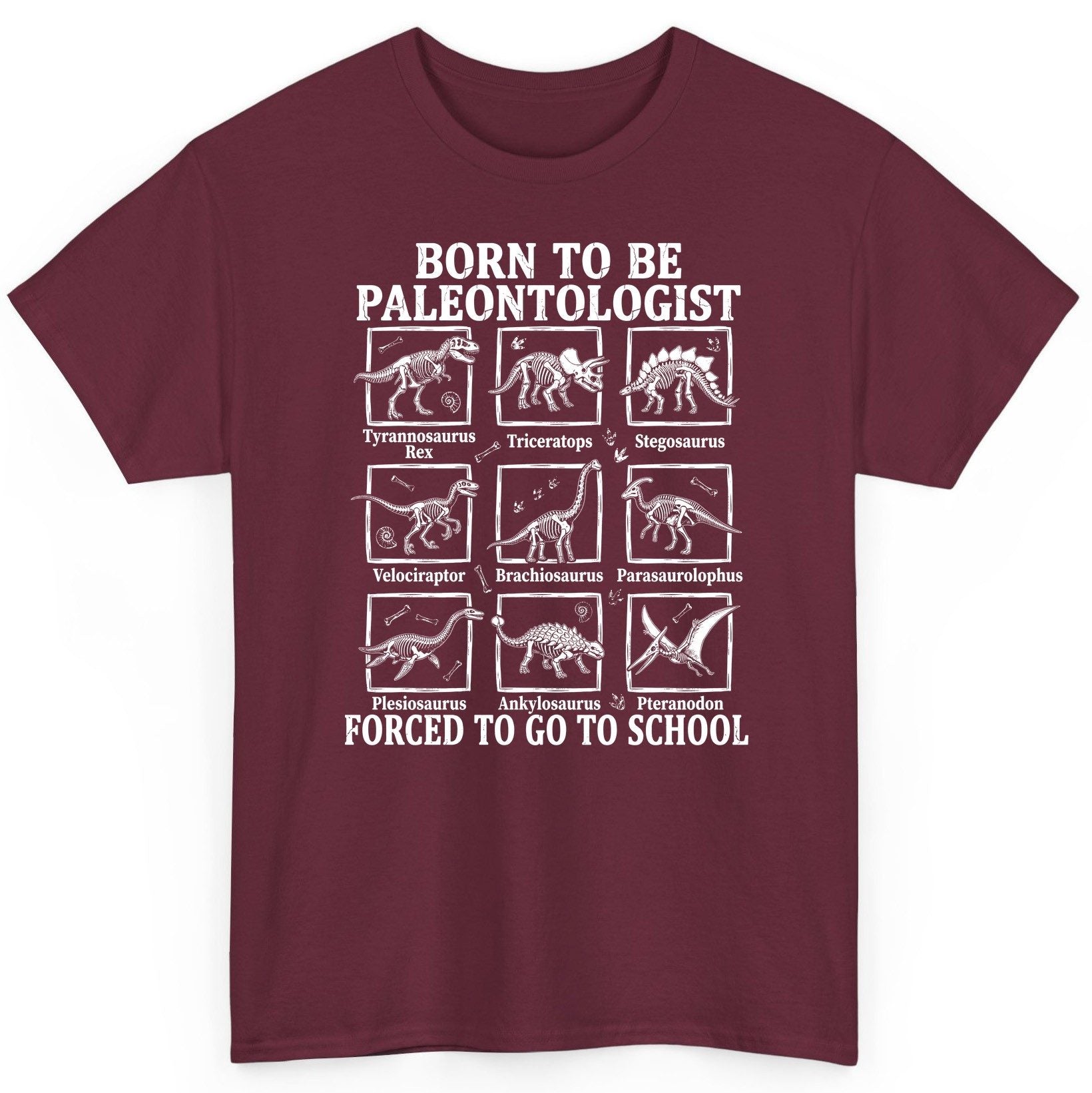 Born to Be Paleontologist Forced to Go to School dinosaurs T-Shirt Maroon product mockup