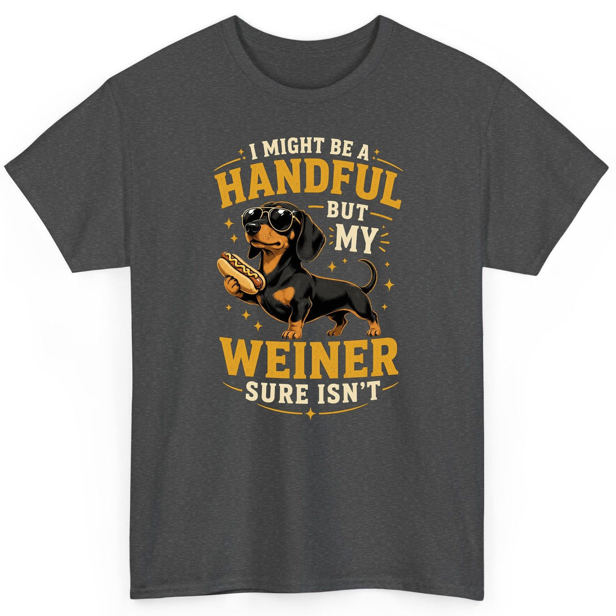 I Might Be a Handful but My Weiner Sure Isn't dachshund T-Shirt Dark Heather product mockup