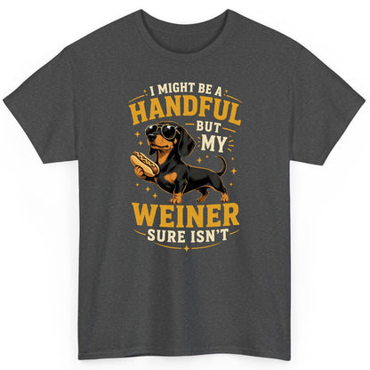 I Might Be a Handful but My Weiner Sure Isn't dachshund T-Shirt Dark Heather product mockup