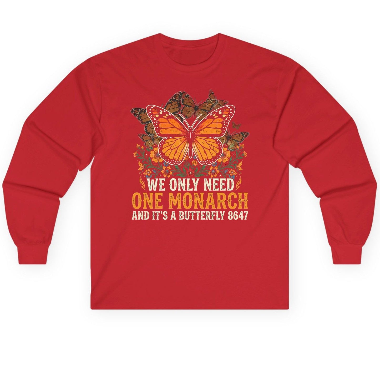 WE ONLY NEED ONE Monarch AND IT'S a Butterfly 8647 Long Sleeve Tee - product mockup - Red