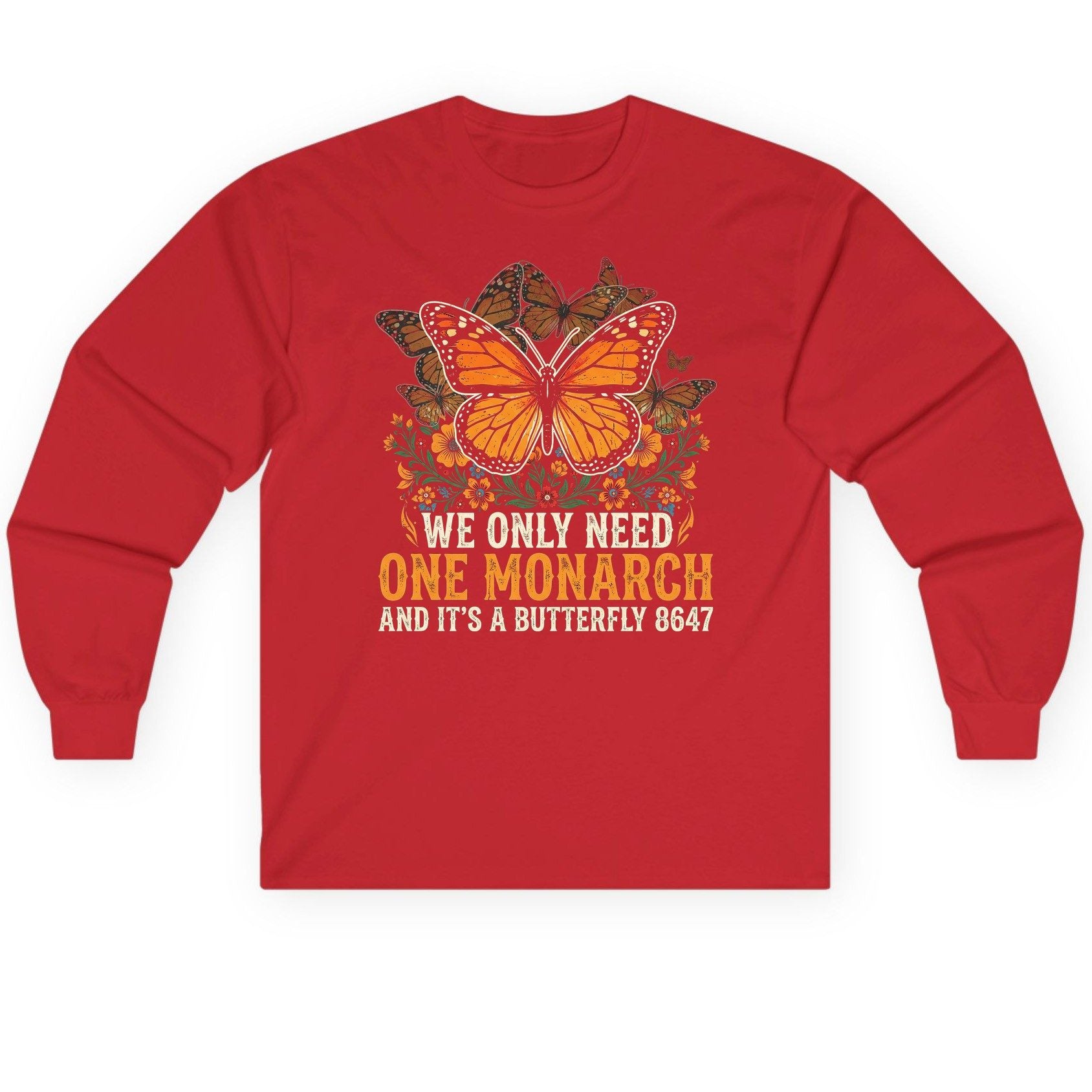 WE ONLY NEED ONE Monarch AND IT'S a Butterfly 8647 Long Sleeve Tee - product mockup - Red