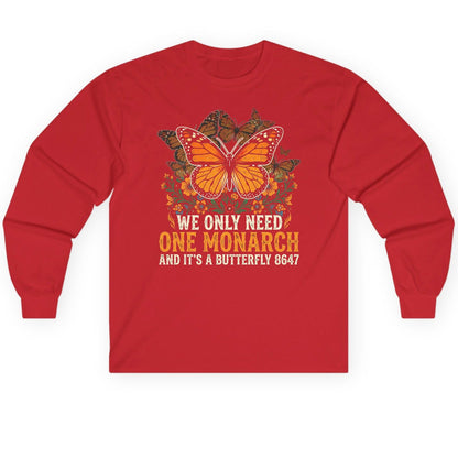 WE ONLY NEED ONE Monarch AND IT'S a Butterfly 8647 Long Sleeve Tee - product mockup - Red