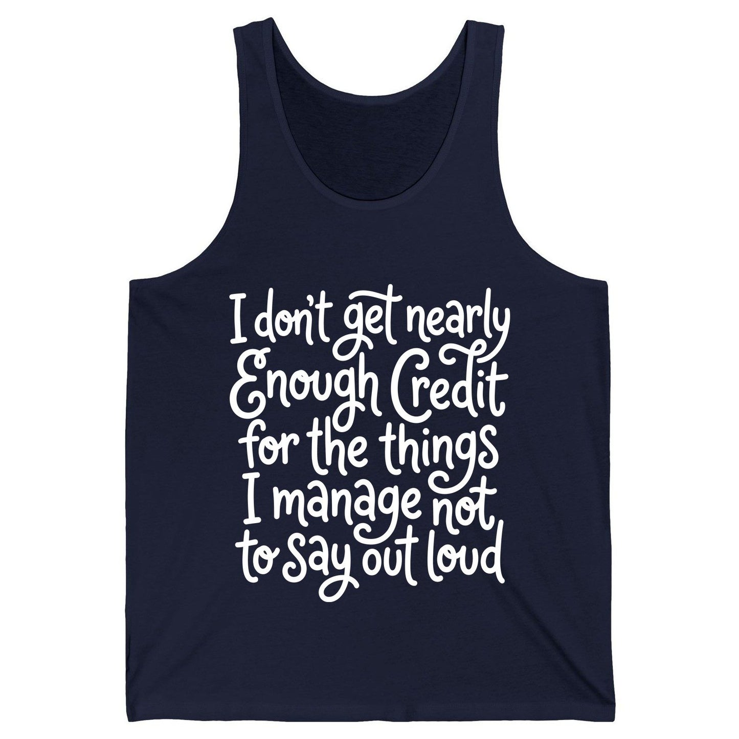 I Don't Get Nearly Enough Credit for the Things I Manage Not to Say Out Loud sarcastic humor Tank Top Navy product mockup