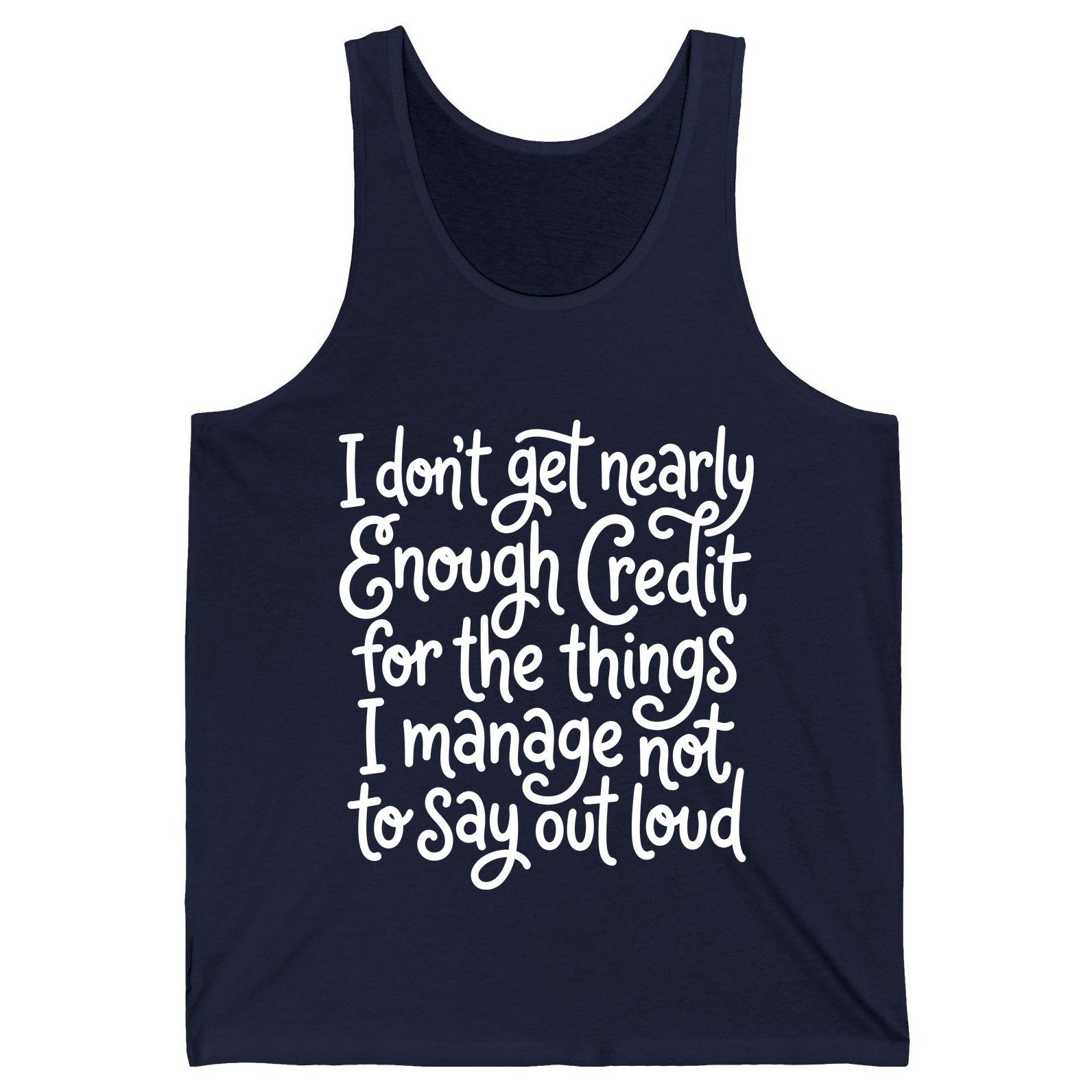 I Don't Get Nearly Enough Credit for the Things I Manage Not to Say Out Loud sarcastic humor Tank Top Navy product mockup