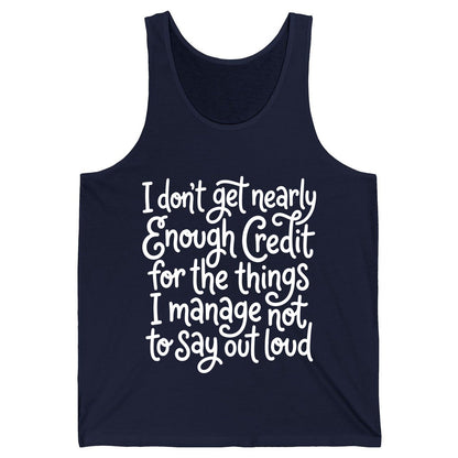 I Don't Get Nearly Enough Credit for the Things I Manage Not to Say Out Loud sarcastic humor Tank Top Navy product mockup