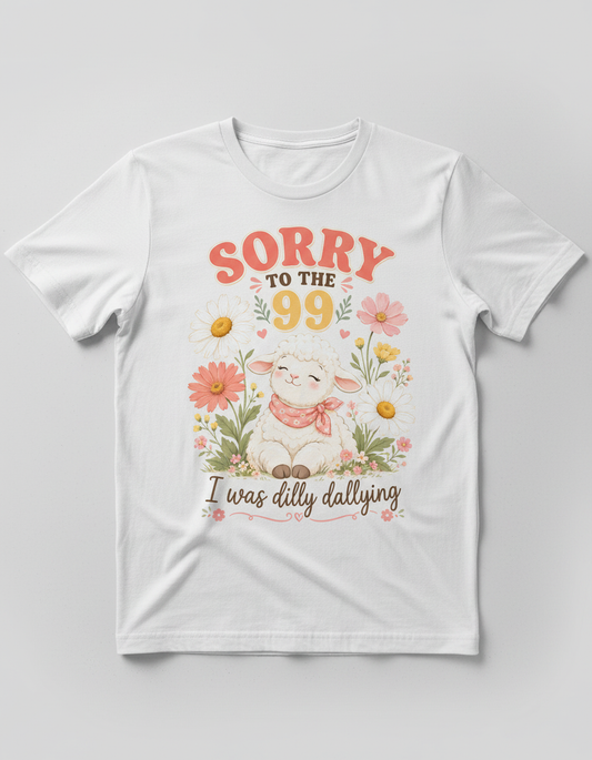 Sorry To The 99 I Was Dilly Dallying Lamb T-Shirt - White