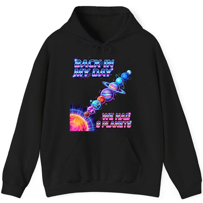 BACK IN MY DAY WE HAD 9 Planets Funny Solar System Hoodie - product mockup - Black