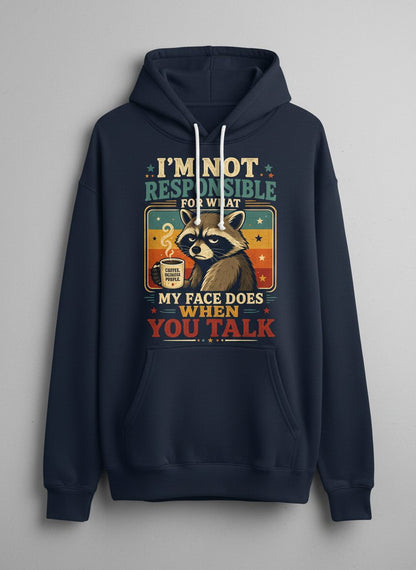 I'm Not Responsible for What My Face Does When You Talk Funny Sarcastic Raccoon Hoodie - product mockup - Navy
