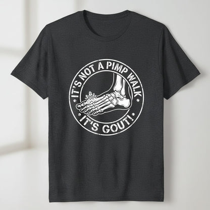 IT'S NOT a PIMP WALK IT'S GOUT Funny People T-Shirt - product mockup - Dark Heather