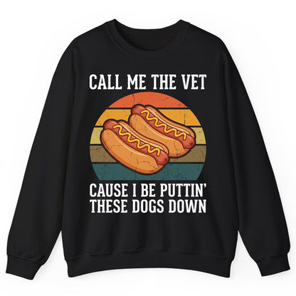 Call Me the Vet Cause I Be Puttin' These Dogs Down hot dogs Sweatshirt Black product mockup