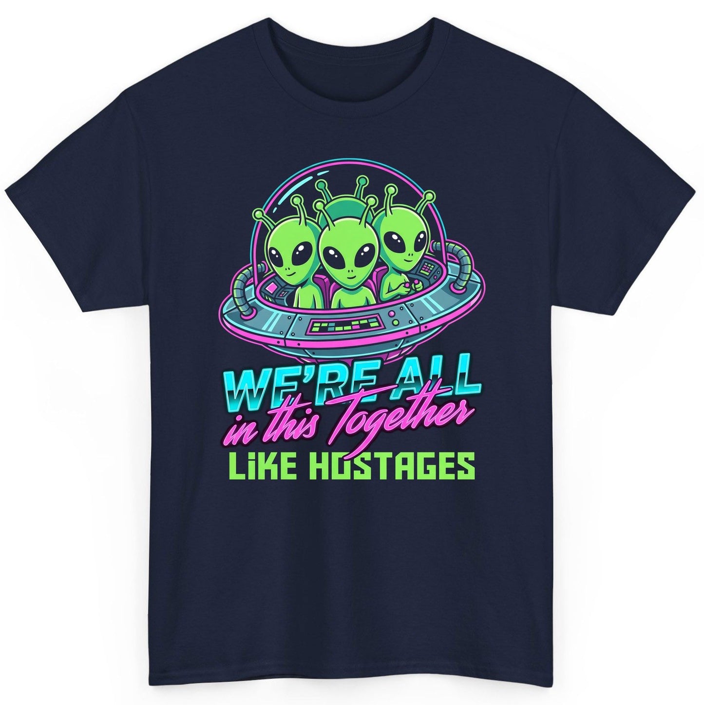 WE'RE ALL in this Together LIKE HOSTAGES Aliens T-Shirt Navy product mockup