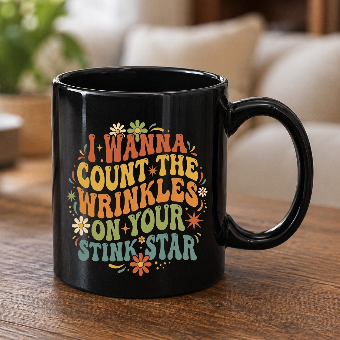 I WANNA COUNT THE Wrinkles ON YOUR STINK STAR Black Mug - product mockup - Black