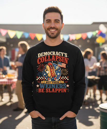 Democracy's Collapsin' but These Weiners Be Slappin' Sweatshirt - lifestyle model mockup - Black