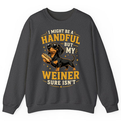 I Might Be a Handful but My Weiner Sure Isn't dachshund Sweatshirt Dark Heather product mockup
