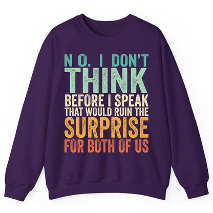 No I Don't Think Before I Speak That Would Ruin the Surprise for Both of US sarcastic humor Sweatshirt Purple product mockup