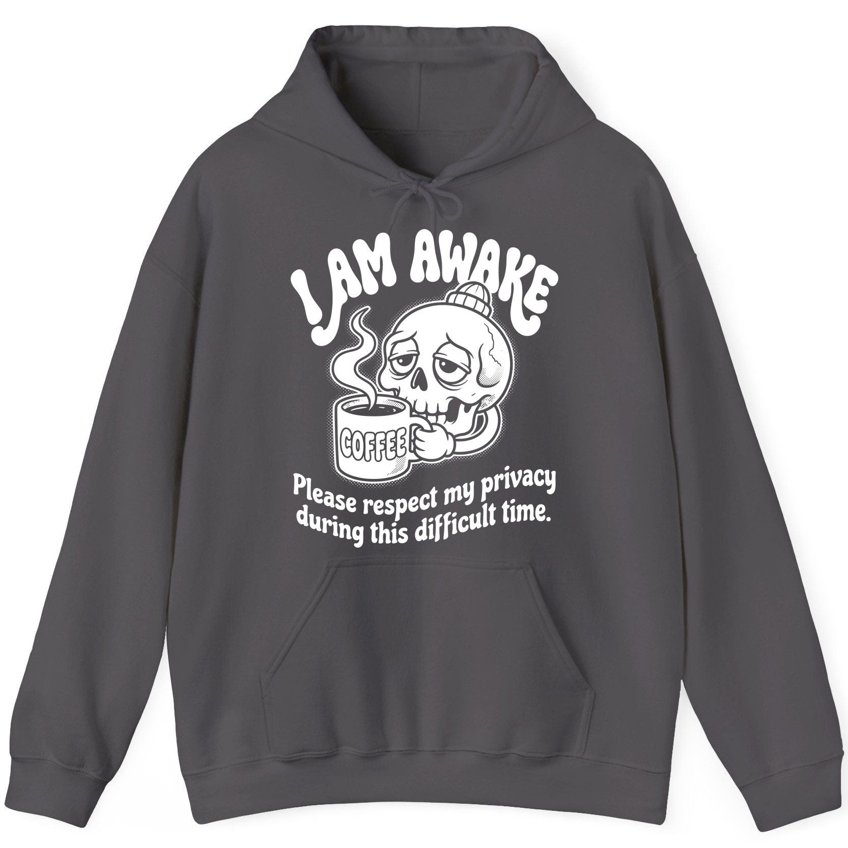 I Am Awake Please Respect My Privacy During This Difficult Time skull drinking coffee Hoodie Charcoal product mockup