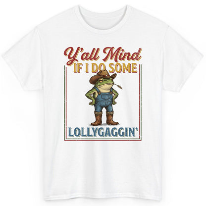 Y'all Mind If I Do Some Lollygaggin' Funny Cowboy Frog T-Shirt - product mockup - White