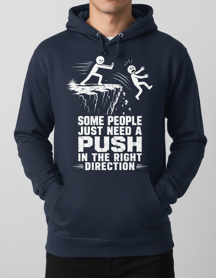 Some People Just Need a Push in the Right Direction Funny Dark Humor Hoodie - product mockup - Navy