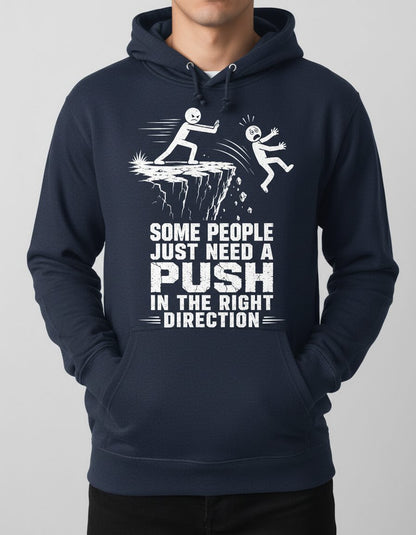 Some People Just Need a Push in the Right Direction Funny Dark Humor Hoodie - product mockup - Navy