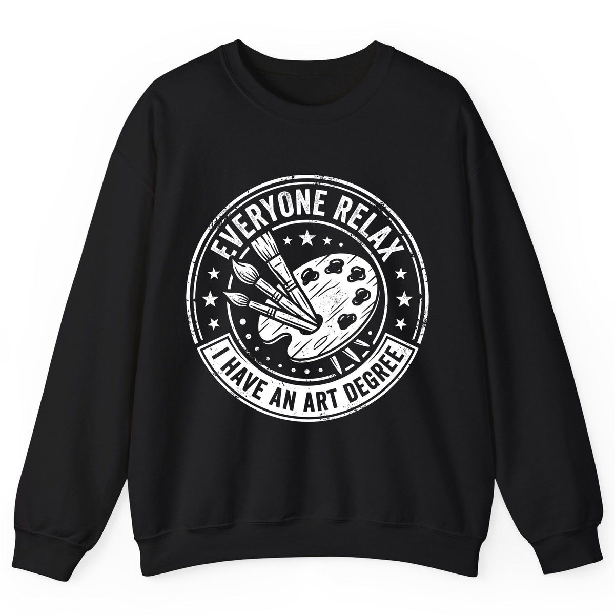 Everyone Relax I Have an Art Degree artists Sweatshirt Black product mockup