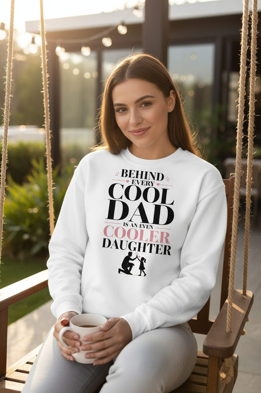 Behind Every Cool Dad Is an Even Cooler Daughter father and daughter Sweatshirt White lifestyle mockup
