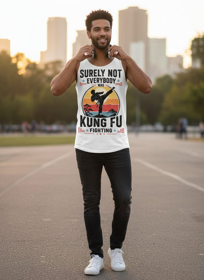 Surely Not Everybody Was Kung Fu Fighting Funny Martial Arts Tank Top - lifestyle model mockup - White