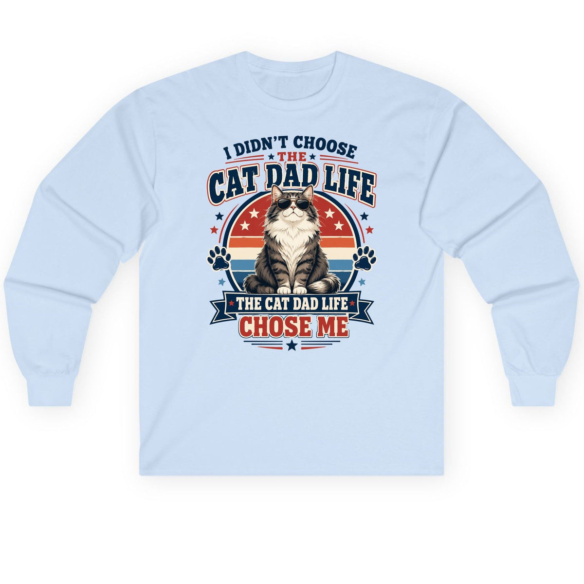 I Didn't Choose the Cat Dad Life the Cat Dad Life Chose Me cat dad Long Sleeve Tee Light Blue product mockup