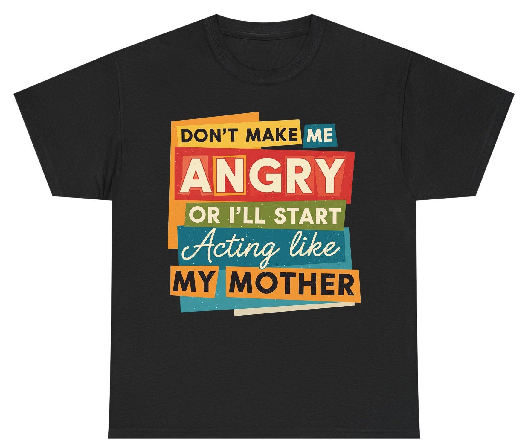 Don't Make Me Angry or I'll Start Acting Like My Mother family humor Youth T-Shirt Black product mockup