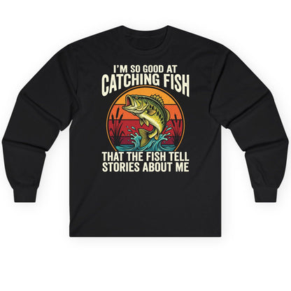 I'm So Good at Catching Fish That the Fish Tell Stories About Me fishing Long Sleeve Tee Black product mockup