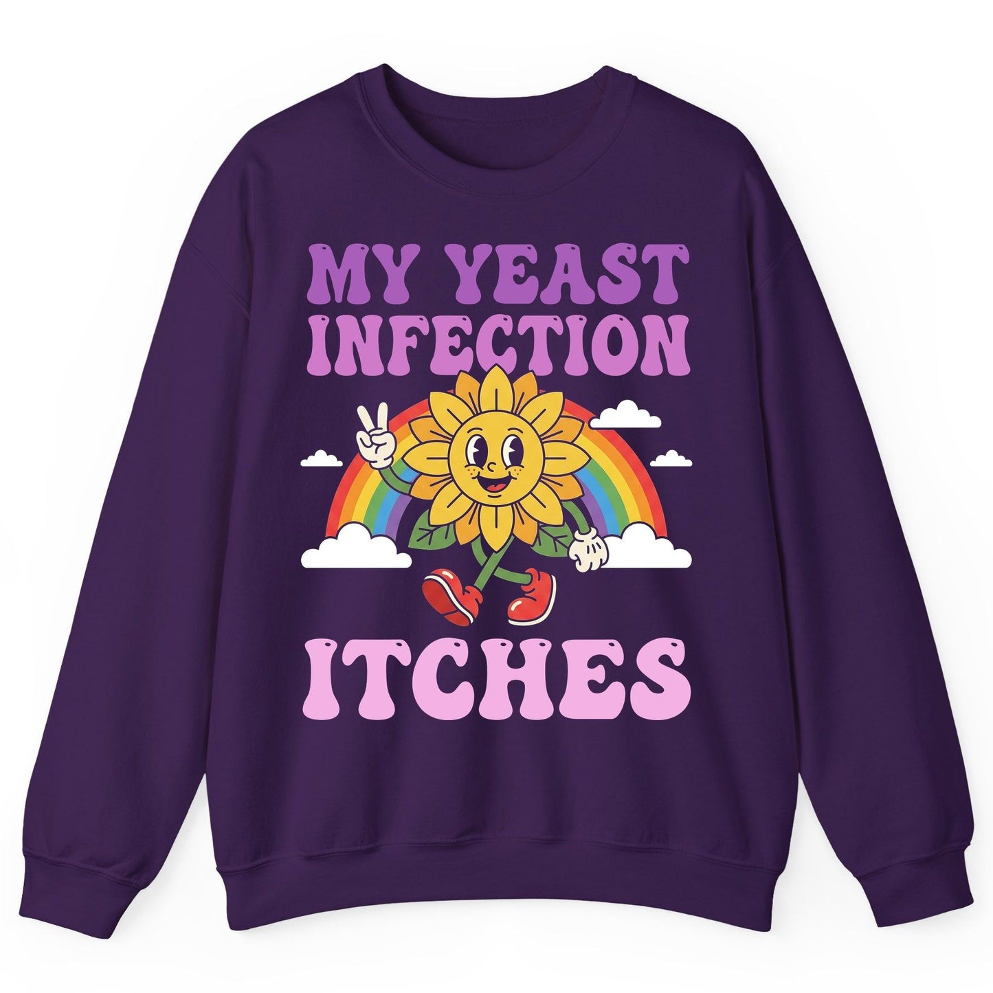My Yeast Infection Itches Funny Sarcastic Humor Sweatshirt - product mockup - Purple