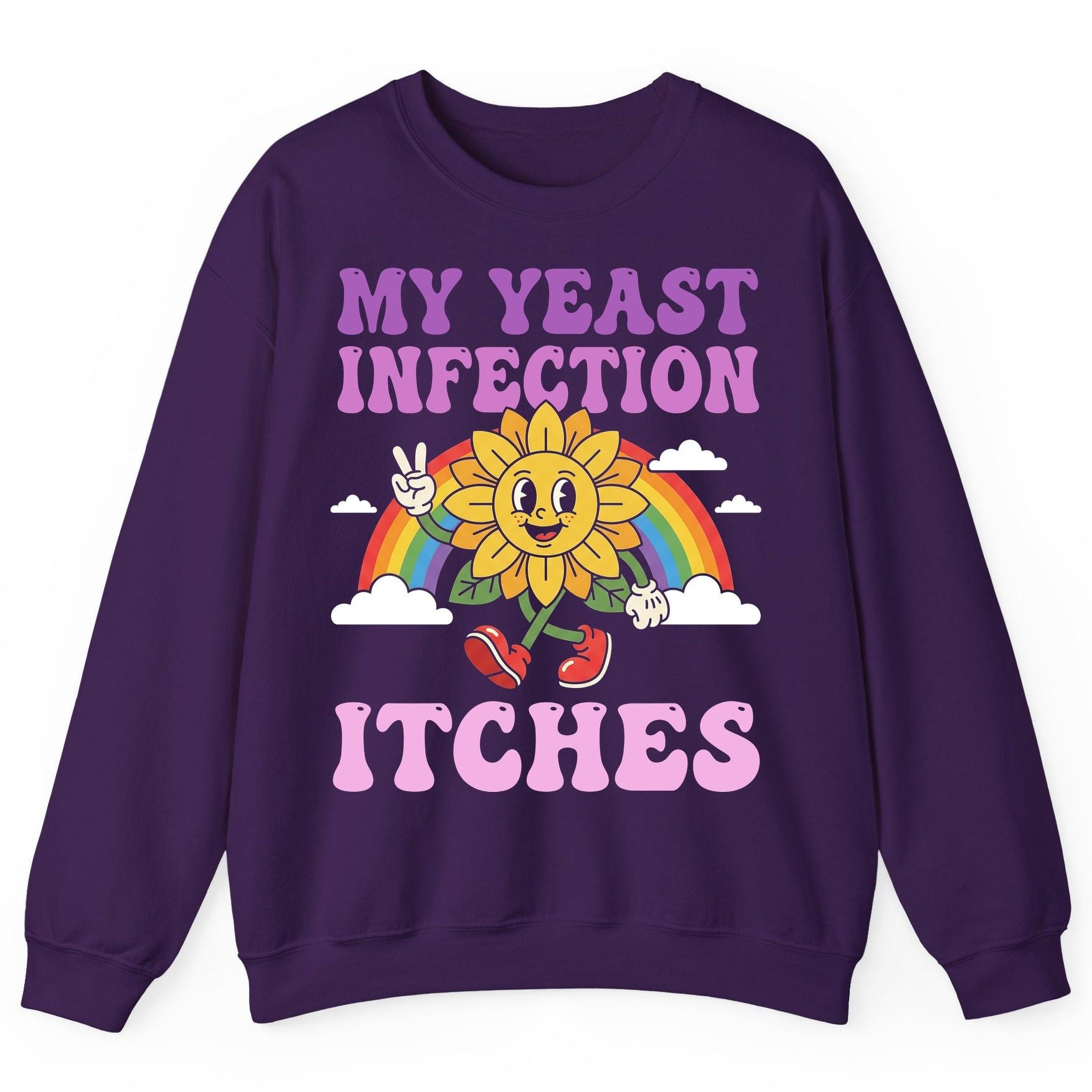 My Yeast Infection Itches Funny Sarcastic Humor Sweatshirt - product mockup - Purple