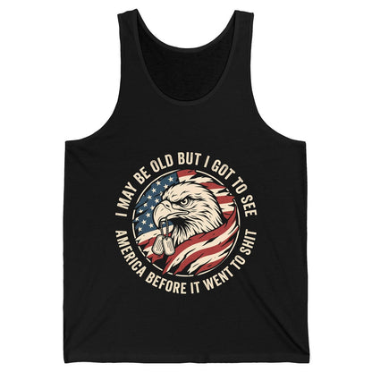 I MAY BE OLD BUT I GOT TO SEE America BEFORE IT WENT TO SHIT Tank Top - product mockup - Black
