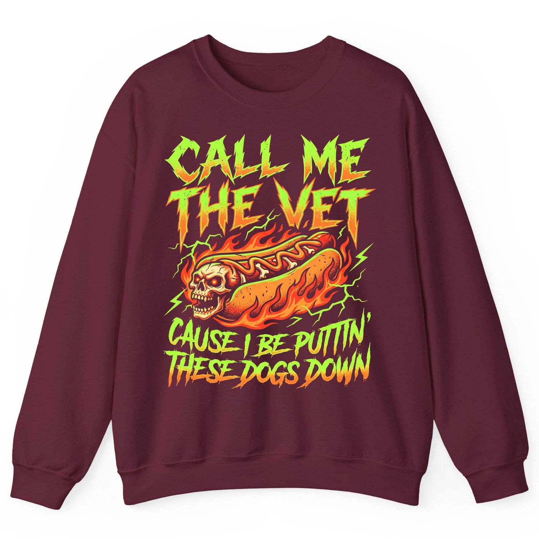 Call Me the Vet 'Cause I Be Puttin These Dogs Down sarcastic hot dog Sweatshirt Maroon product mockup
