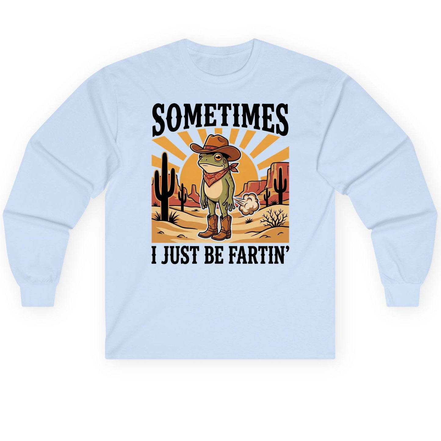 Sometimes It Just Be Fartin' cowboy frog Long Sleeve Tee Light Blue product mockup