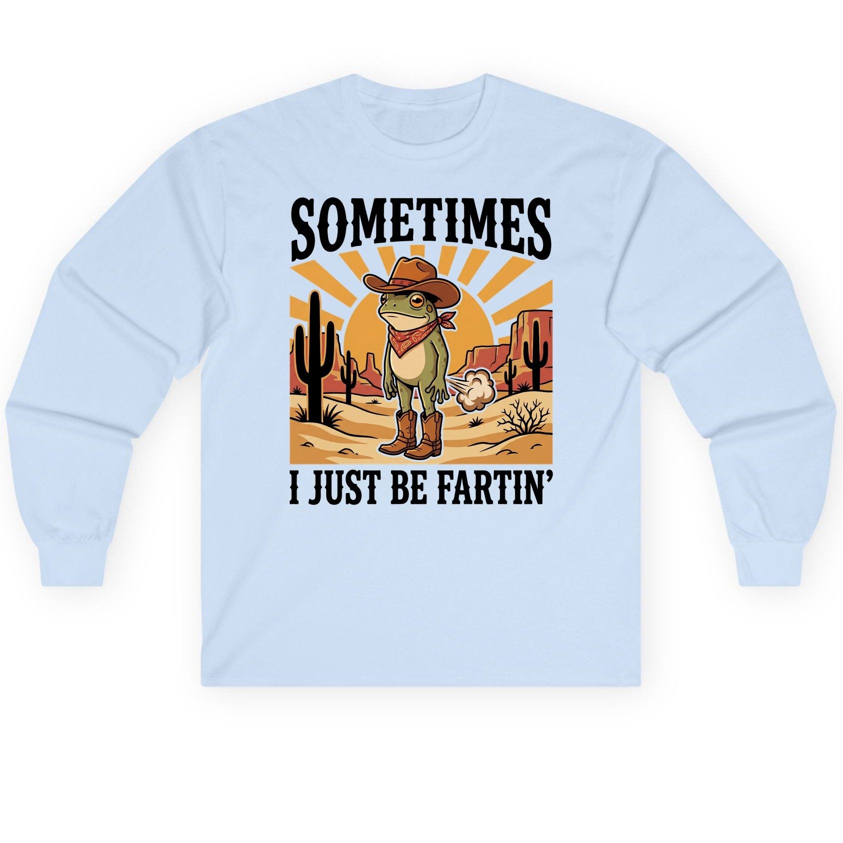 Sometimes It Just Be Fartin' cowboy frog Long Sleeve Tee Light Blue product mockup