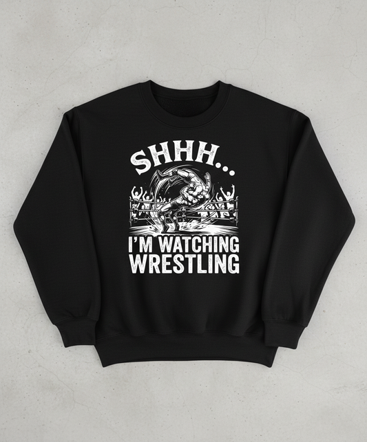 Shhh I'm Watching Wrestling Funny Fan Design Sweatshirt - Black