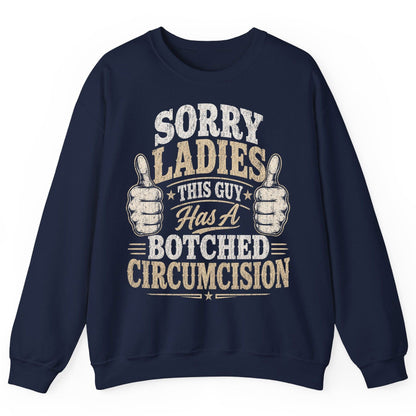 SORRY LADIES THIS GUY Has a Botched Circumcision Sweatshirt - product mockup - Navy