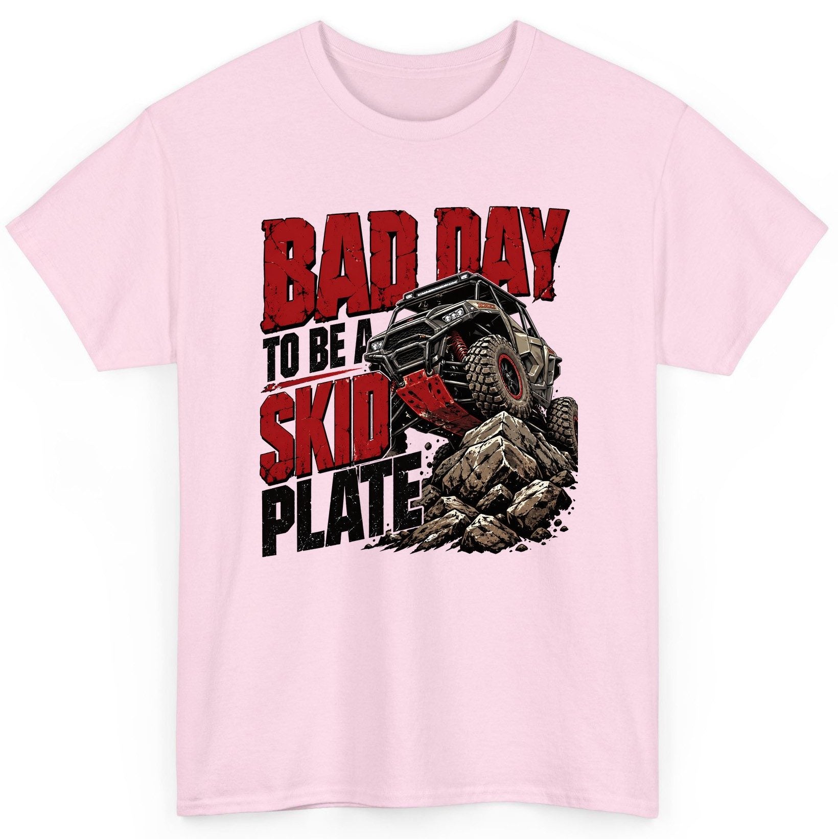 Bad Day to Be a Skid Plate Off-Roading T-Shirt - product mockup - Light Pink