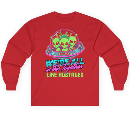 WE'RE ALL in this Together LIKE HOSTAGES Aliens Long Sleeve Tee Red product mockup
